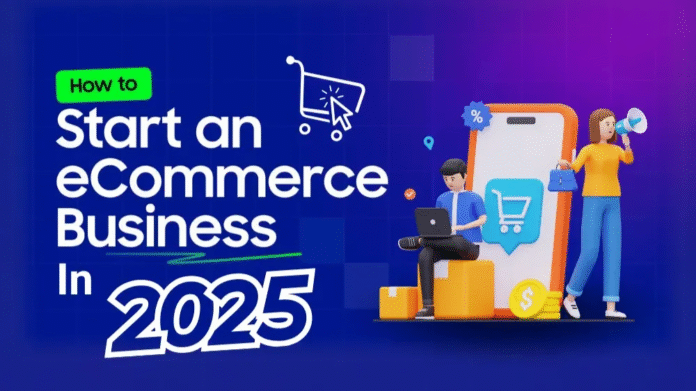 How to Start a Successful eCommerce Business in 2025